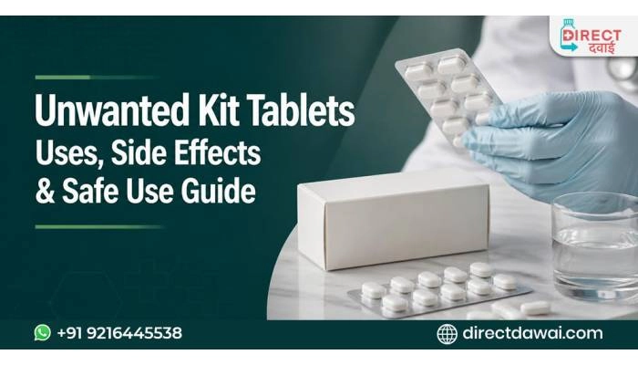 Unwanted Kit Tablets: Uses, Side Effects & Safe Use Guide